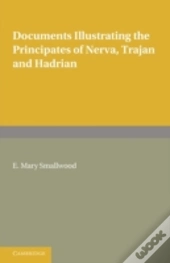 Documents Illustrating The Principates Of Nerva, Trajan And Hadrian