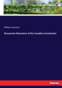 Documents Illustrative Of The Canadian Constitution