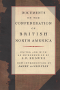 Documents On The Confederation Of British North America - Preview