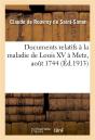 Documents Relatifs A La Maladie De Louis Xv A Metz, Aout 1744. Observation Anonyme De Ladite Maladie - Preview