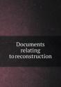 Documents Relating To Reconstruction - Preview