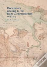 Documents Relating To The Bogs Commissioners, 1809-1813