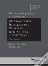 Documents Supplement To International Intellectual Property, Problems, Cases And Materials