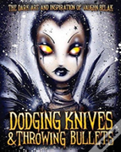 Dodging Knives And Throwing Bullets