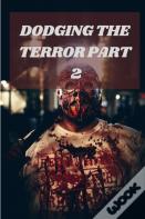 Dodging The Terror Part 2
