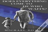 Does Everything Come To He Who Waits?