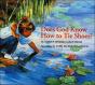 Does God Know How To Tie Shoes? - Preview