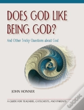 Does God Like Being God?
