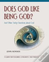 Does God Like Being God?