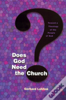 Does God Need The Church?