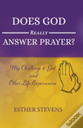 Does God Really Answer Prayer?