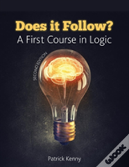 Does It Follow? A First Course In Logic
