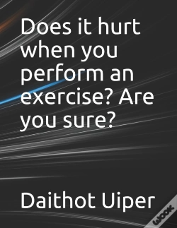 Capa do artigo Does It Hurt When You Perform An Exercise? Are You Sure?