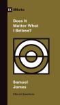 Does It Matter What I Believe? - Preview