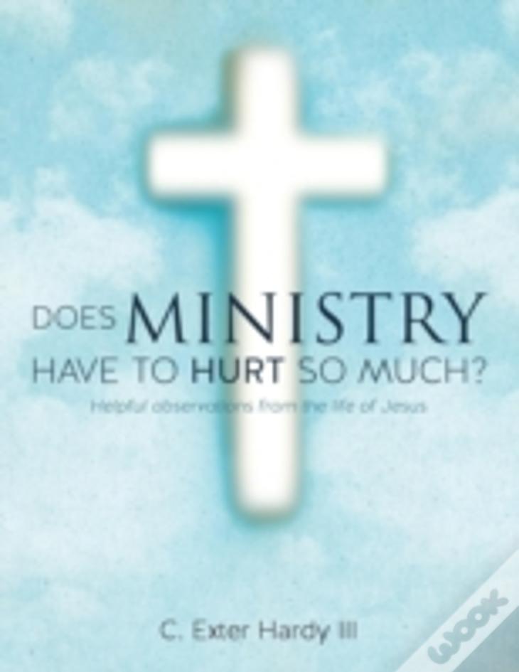 Does Ministry Have To Hurt So Much?