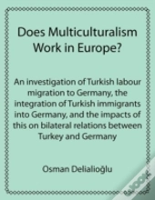 Does Multiculturalism Work In Europe?