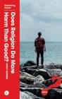 Does Religion Do More Harm Than Good? - Preview