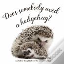 Does Somebody Need A Hedgehug?
