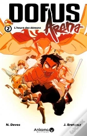 Dofus - Arena Tome 2 : L'Heure Des Démons