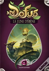 Dofus, Vous Etes Maitre Du Recit, Tome 06 - La Lune D'Ebene