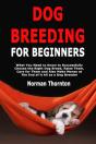 Dog Breeding For Beginners: What You Nee - Preview