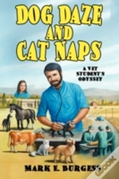 Dog Daze And Cat Naps: A Vet Student'S O