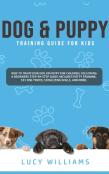 Dog & Puppy Training Guide For Kids