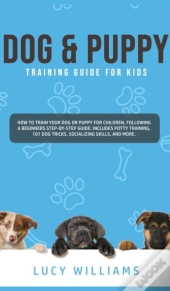 Dog & Puppy Training Guide For Kids
