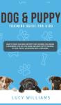 Dog & Puppy Training Guide For Kids - Preview