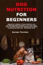Dog Nutrition For Beginners - Preview