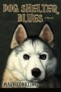 Dog Shelter Blues, A Novel - Preview