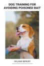 Dog Training For Avoiding Poisoned Bait - Preview
