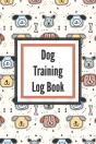 Dog Training Log Book: For Pet Owners - - Preview