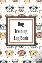 Dog Training Log Book: For Pet Owners -