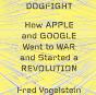 Dogfight: How Apple And Google Went To War And Started A Revolution - Preview