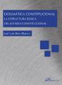 Dogmática Constitucional. La Estructura Básica Del Estado Constitucional - Preview