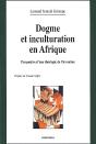 Dogme Et Inculturation En Afrique ; Perspective D'Une Théologie De L'Invention - Preview
