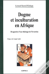 Dogme Et Inculturation En Afrique ; Perspective D'Une Théologie De L'Invention