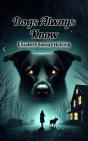 Dogs Always Know - Preview
