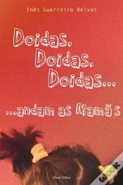 Capa do artigo Doidas, Doidas, Doidas...Andam as Mamãs