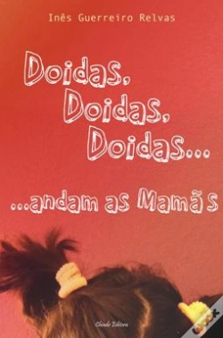 Capa do artigo Doidas, Doidas, Doidas...Andam as Mamãs
