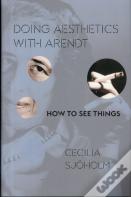 Doing Aesthetics With Arendt