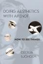 Doing Aesthetics With Arendt - Preview