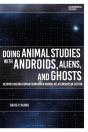 Doing Animal Studies With Androids, Aliens, And Ghosts - Preview