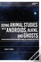 Doing Animal Studies With Androids, Aliens, And Ghosts
