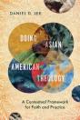 Doing Asian American Theology Â€“ A Contextual Framework For Faith And Practice - Preview