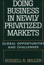 Doing Business In Newly Privatized Markets - Preview