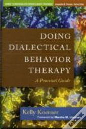 Doing Dialectical Behavior Therapy