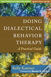 Doing Dialectical Behavior Therapy