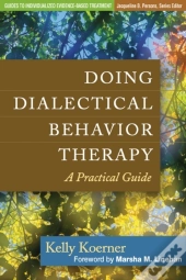 Doing Dialectical Behavior Therapy